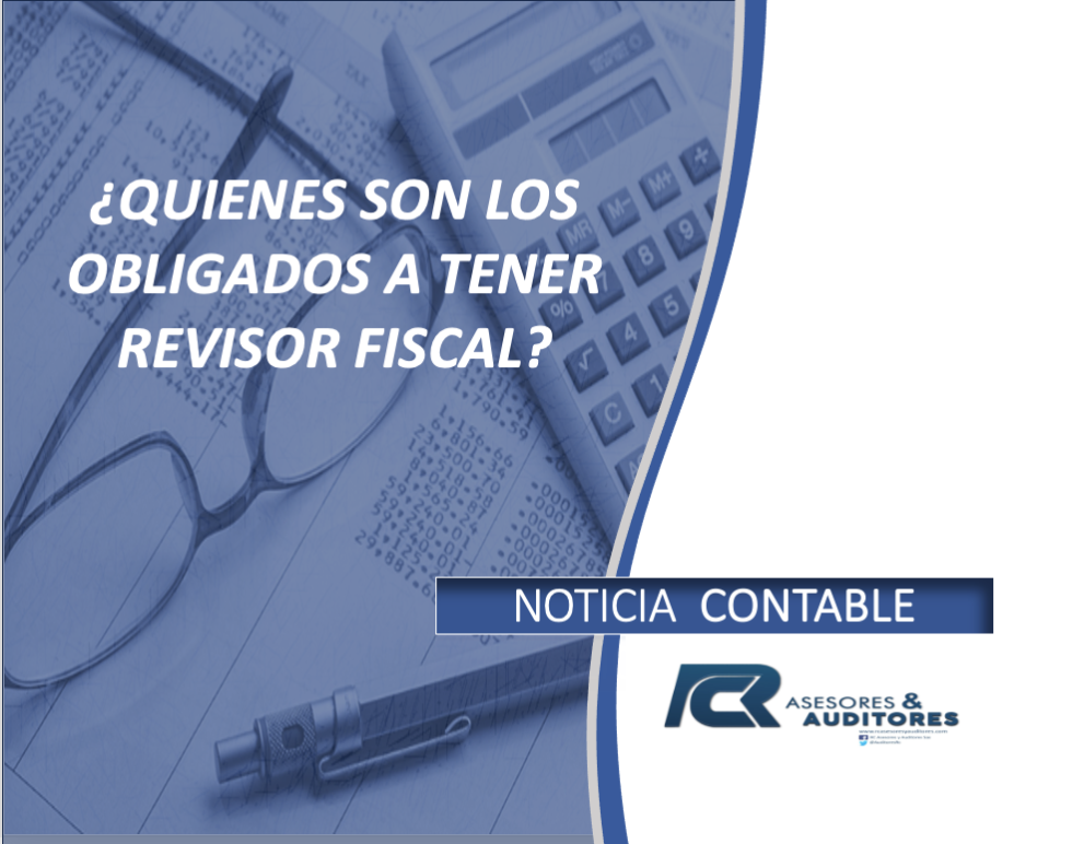 ¿quienes Estan Obligados A Tener Revisor Fiscal Rc Asesores And Auditores