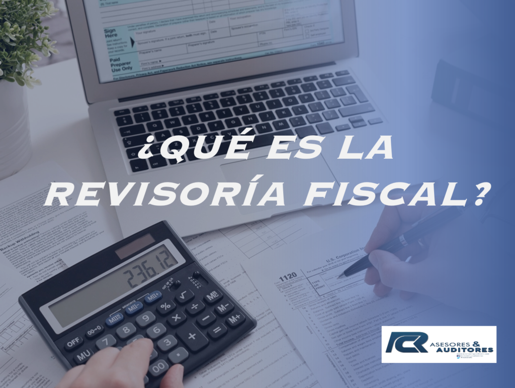 ¿quÉ Es La RevisorÍa Fiscal Rc Asesores And Auditores